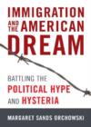 Image for Immigration and the American Dream : Battling the Political Hype and Hysteria