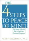 Image for The 4 Steps to Peace of Mind : The Simple Effective Way to Cure Our Emotional Symptoms