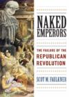 Image for Naked Emperors : The Failure of the Republican Revolution