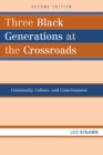 Image for Three Black Generations at the Crossroads : Community, Culture, and Consciousness