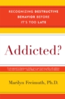 Image for Addicted? : Recognizing Destructive Behaviors Before It&#39;s Too Late