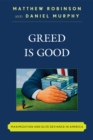 Image for Greed is Good : Maximization and Elite Deviance in America