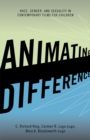 Image for Animating difference  : race, gender, and sexuality in contemporary films for children