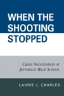 Image for When the Shooting Stopped : Crisis Negotiation and Critical Incident Change