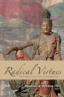 Image for Radical Virtues : Moral Wisdom and the Ethics of Contemporary Life