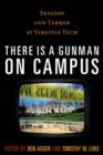 Image for There is a Gunman on Campus : Tragedy and Terror at Virginia Tech