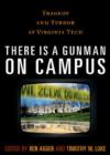 Image for There is a Gunman on Campus : Tragedy and Terror at Virginia Tech