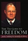 Image for The Tie Goes to Freedom : Justice Anthony M. Kennedy on Liberty