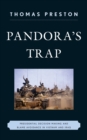 Image for Pandora&#39;s Trap : Presidential Decision Making and Blame Avoidance in Vietnam and Iraq