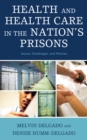 Image for Health and Health Care in the Nation&#39;s Prisons : Issues, Challenges, and Policies