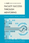 Image for Faculty Success through Mentoring : A Guide for Mentors, Mentees, and Leaders