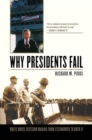 Image for Why Presidents Fail: White House Decision Making from Eisenhower to Bush II