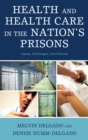 Image for Health and health care in the nation&#39;s prisons: issues, challenges, and policies
