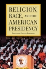 Image for Religion, Race, and the American Presidency