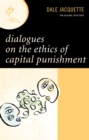Image for Dialogues on the Ethics of Capital Punishment