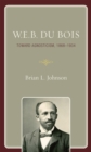Image for W.E.B. Du Bois : Toward Agnosticism, 1868-1934