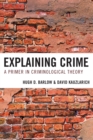 Image for Explaining Crime: A Primer in Criminological Theory