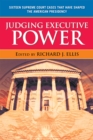 Image for Judging Executive Power : Sixteen Supreme Court Cases that Have Shaped the American Presidency