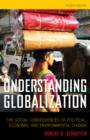 Image for Understanding Globalization: The Social Consequences of Political, Economic, and Environmental Change