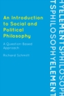Image for An introduction to social and political philosophy: a question-based approach