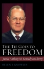 Image for The tie goes to freedom: Justice Anthony M. Kennedy on liberty