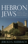 Image for Hebron Jews : Memory and Conflict in the Land of Israel