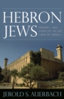 Image for Hebron Jews: memory and conflict in the land of Israel