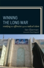 Image for Winning the long war  : retaking the offensive against radical Islam
