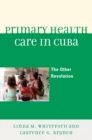 Image for Primary Health Care in Cuba: The Other Revolution