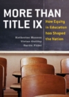 Image for More Than Title IX : How Equity in Education has Shaped the Nation