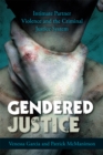 Image for Gendered Justice : Intimate Partner Violence and the Criminal Justice System