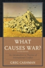 Image for What causes war?: an introduction to theories of international conflict