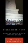 Image for Tiananmen Moon : Inside the Chinese Student Uprising of 1989