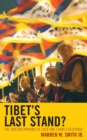 Image for Tibet&#39;s last stand?  : the Tibetan uprising of 2008 and China&#39;s response