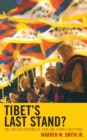 Image for Tibet&#39;s last stand?: the Tibetan uprising of 2008 and China&#39;s response