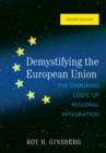 Image for Demystifying the European Union: The Enduring Logic of Regional Integration