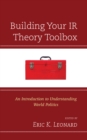 Image for Building Your IR Theory Toolbox : An Introduction to Understanding World Politics