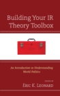 Image for Building your IR theory toolbox: an introduction to understanding world politics
