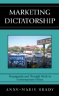 Image for Marketing Dictatorship: Propaganda and Thought Work in Contemporary China