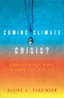 Image for Coming Climate Crisis?: Consider the Past, Beware the Big Fix