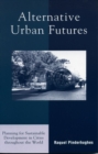 Image for Alternative Urban Futures: Planning for Sustainable Development in Cities throughout the World