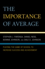 Image for The Importance of Average: Playing the Game of School to Increase Success and Achievement