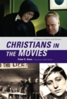 Image for Christians in the Movies : A Century of Saints and Sinners