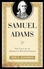Image for Samuel Adams: The Life of an American Revolutionary