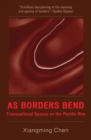 Image for As Borders Bend: Transnational Spaces on the Pacific Rim