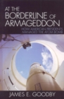 Image for At the Borderline of Armageddon: How American Presidents Managed the Atom Bomb