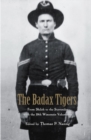 Image for The Badax Tigers: From Shiloh to the Surrender with the 18th Wisconsin Volunteers