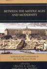 Image for Between the Middle Ages and Modernity: Individual and Community in the Early Modern World