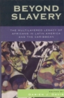 Image for Beyond Slavery: The Multilayered Legacy of Africans in Latin America and the Caribbean