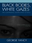 Image for Black Bodies, White Gazes: The Continuing Significance of Race